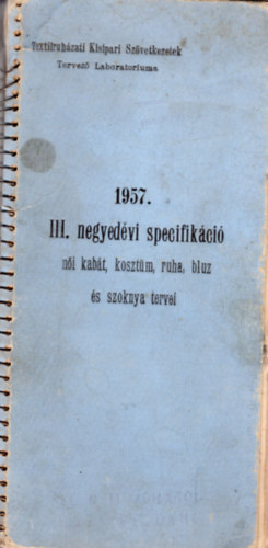 1957. III.negyedvi specifikci - ni kabt, kosztm, ruha, bluz s szoknya tervei