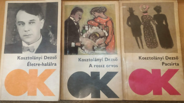 Kosztol�nyi Dezs� - 3 db Kosztol�nyi Dezs�: A rossz orvos + �letre-hal�lra + Pacsirta