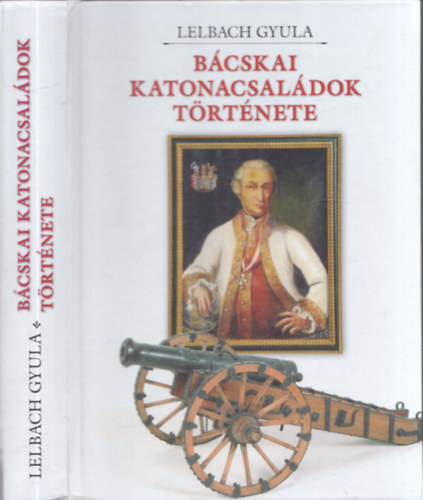 Lelbach Gyula - Bácskai katonacsaládok története (dedikált)