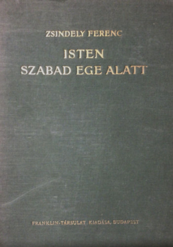 Zsindely Ferenc - Isten szabad ege alatt