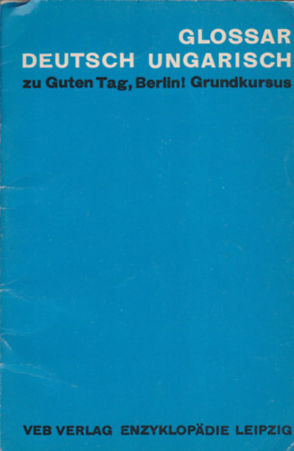 Marianne Lffler (ford.) - Glossar Deutsch Ungarisch zu Guten Tag, Berlin! Grundkursus