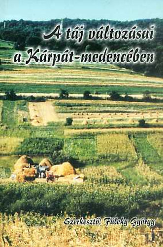 Füleky György (szerk.) - A táj változásai a Kárpát-medencében