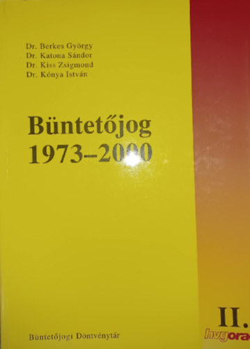 Dr. Berkes Gyrgy, Dr. Katona Sndor, Dr. Kiss Zsigmond, Dr. Knya Istvn - Bntetjog 1973-2000