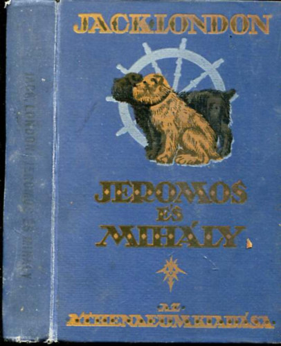 Jack London - Jeromos �s Mih�ly - K�t csodakutya t�rt�nete