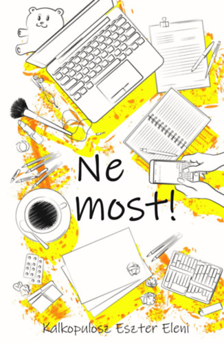 Kalkopulosz Eszter Eleni - Ne most!