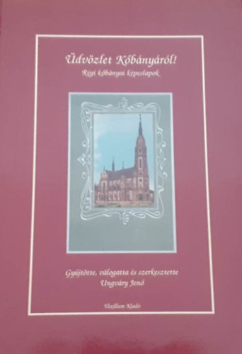 Ungv�ry Jen� \(szerk.) - �dv�zlet K�b�ny�r�l! \(r�gi k�b�nyai k�peslapok)