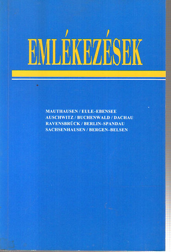 Bak gnes (szerk.); Szab va (szerk.); Ver Gbor (szerk.) - Emlkezsek - A koncentrcis tborok felszabadulsnak tvenedik vforduljra