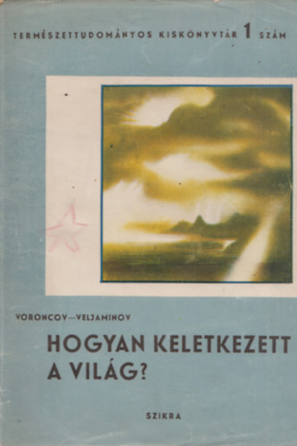 Voroncov-Veljaminov - Hogyan keletkezett a vilg?
