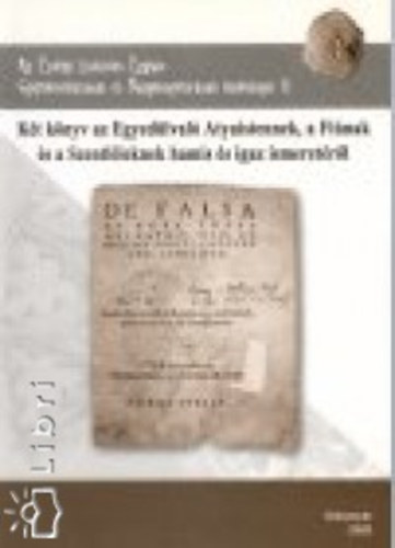 Szerkeszt: Kovcs Sndor, Molnr B. Lehel - Kt knyv az Egyedlval Atyaistennek, a Finak s a Szentlleknek hamis s igaz ismeretrl