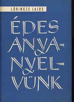 Lrincze Lajos - des anyanyelvnk