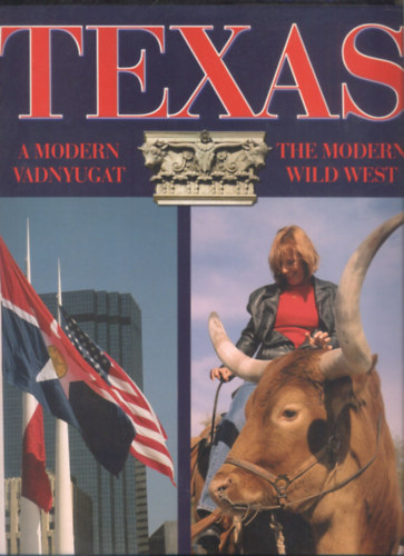Bagyinszky Zoltn - Texas-a modern vadnyugat (magyar-angol)