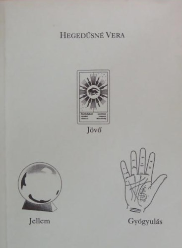 Hegedűsné Vera - Jövő, jellem, gyógyulás