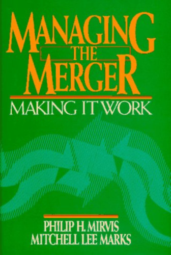 Philip H. Mirvis, Mitchell Lee Marks - Managing the Merger: Making it Work (Az egyesls kezelse: mkdkpes)