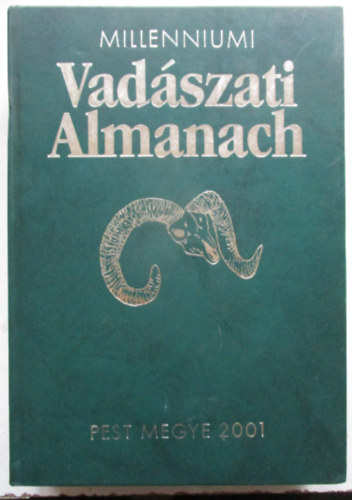 Dnes Istvn (szerk.), Nagy Istvn (szerk.) - Millenniumi Vadszati Almanach - Pest megye 2001