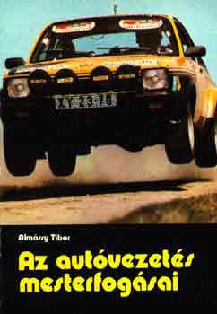 Almássy Tibor - Az autóvezetés mesterfogásai