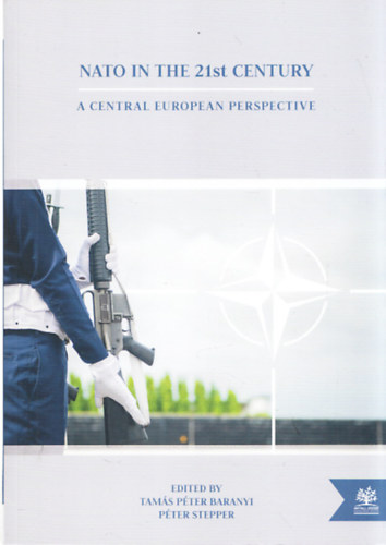Tam�s P�ter Baranyi - P�ter Stepper - NATO in the 21st Century: A Central European perspective