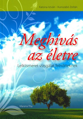 Kunszabó Zoltán, Katona István - Meghívás az életre - Lelkiismeret vizsgálat felnőtteknek
