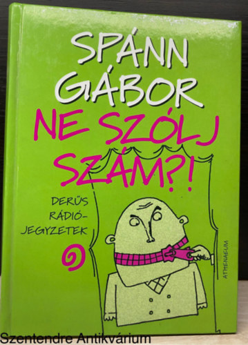 Spnn Gbor, Szerk.: Hegeds Gyula - Ne szlj szm?! - DERS RDIJEGYZETEK (Sajt kppel)