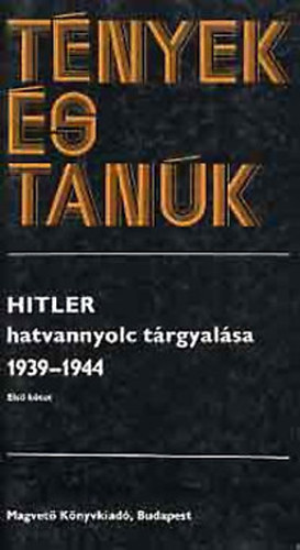 Magvető Könyvkiadó - Hitler hatvannyolc tárgyalása 1939-1944 I-II. (tények és tanúk)