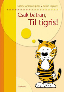 Ahrens-eipper, Sabine, Leplow, Bernd - Csak bátran, Til tigris!