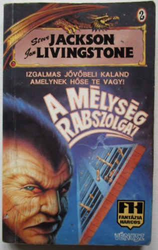 Steve Jackson & Ian Livingstone - A mélység rabszolgái (Fantázia Harcos játékkönyv)