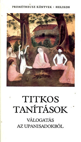 Vekerdi Jzsef (szerk.) - Titkos tantsok (Vlogats az Upanisadokbl)