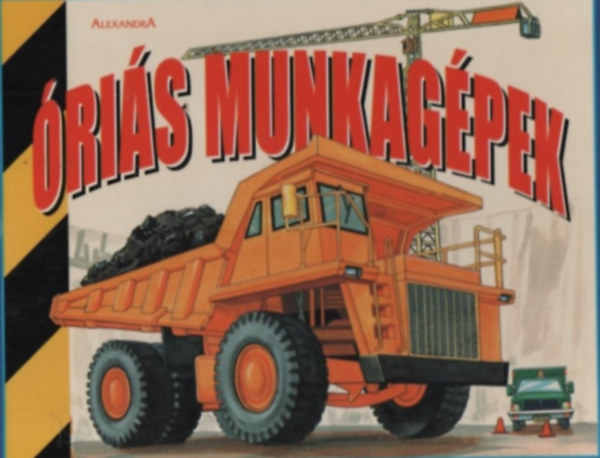 Kiss Csaba, Zsolnai Virág - Óriás munkagépek