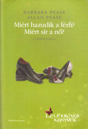 Allan Pease, Barbara Pease - Miért hazudik a férfi? Miért sír a nő?