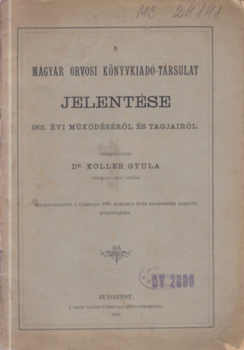 Dr. Koller Gyula (szerk.) - A Magyar Orvosi Knyvkiad-trsulat jelentse az 1901. vi mkdsrl s tagjairl