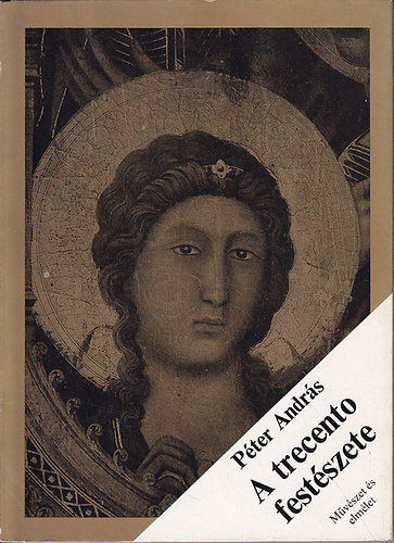 Péter András - A trecento festészete (Művészet és elmélet)