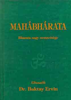 Dr. Baktay Ervin - Mah�bh�rata: Bharata nagy nemzets�ge