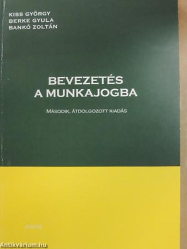 Kiss György - Berke Gyula - Bankó Zoltán - Bevezetés a munkajogba