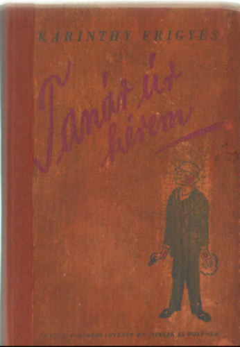 Karinthy Frigyes - Tan�r �r k�rem