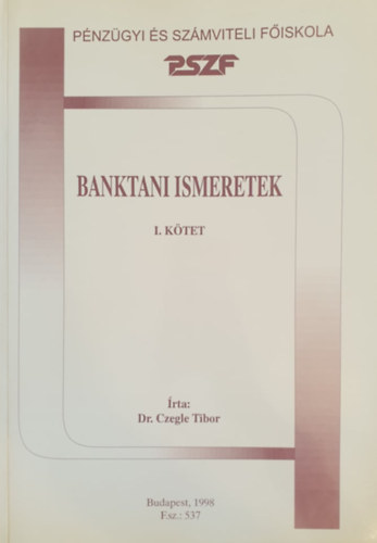 Dr. Czegle Tibor - Banktani ismeretek I. k�tet