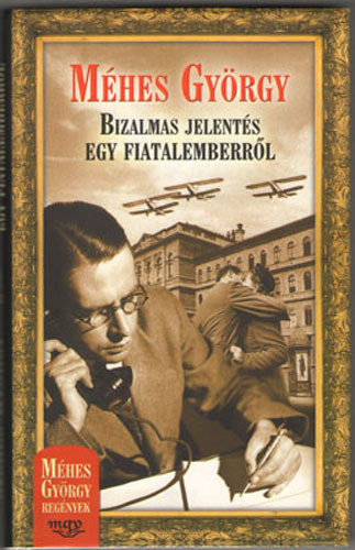M�hes Gy�rgy - Bizalmas jelent�s egy fiatalemberr�l