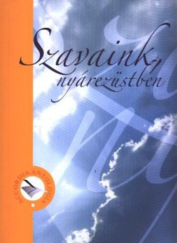 Szavaink, ny�rez�stben 2006 (Versek, aforizm�k, pr�zai �r�sok)