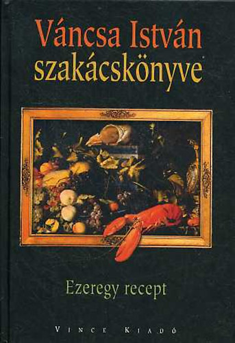 Vncsa Istvn - Ezeregy recept (Vncsa Istvn szakcsknyve)