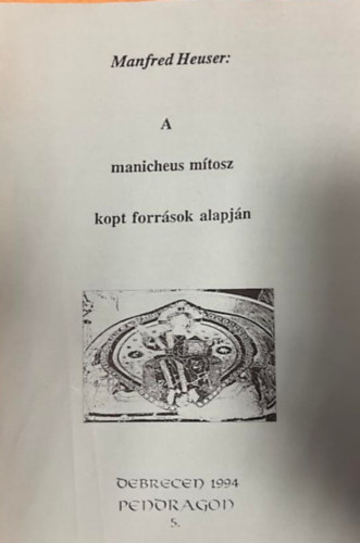 Manfred Heuser - A manicheus mítosz kopt források alapján (különlenyomat)