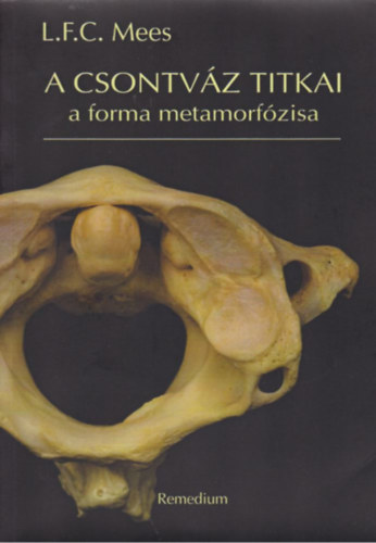 L. F. C. Mees - A csontvz titkai - a forma metamorfzisa