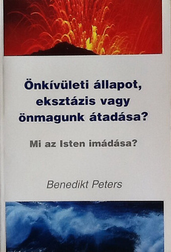 Benedikt Peters - nkvleti llapot, eksztzis vagy nmagunk tadsa?