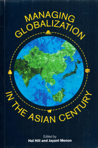 Hal Hill, Jayant Menon - Managing Globalization in the Asian Century