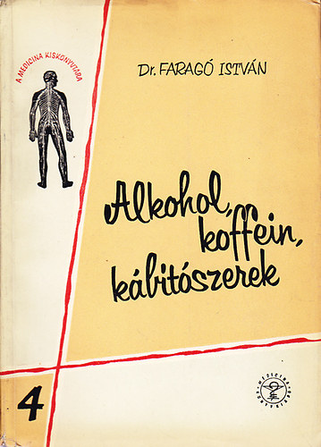 Dr. Farag� Istv�n - Alkohol, koffein, k�b�t�szerek