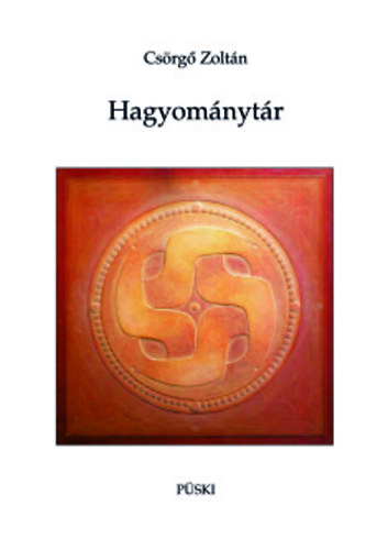 Csörgő Zoltán - Hagyománytár - Jelek, üzenetek a jelennek