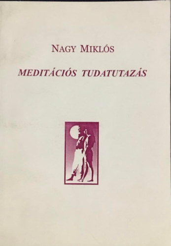 Nagy Mikls - Meditcis tudatutazs