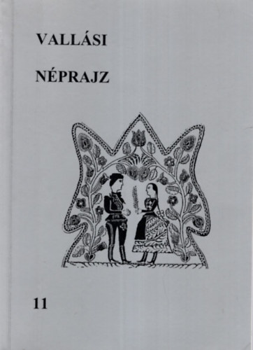 Bartha Elek, P. Szalay Emke (szerk.) - Vallsi nprajz 11 - Illys Endre nprajzi tanulmnyai