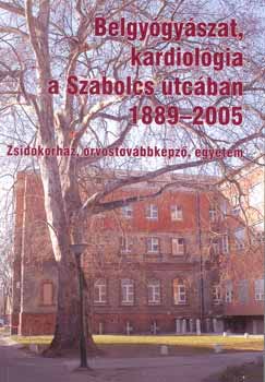 Pr�da Istv�n dr. (Szerk.) - Belgy�gy�szat, kardiol�gia a Szabolcs utc�ban 1889-2005