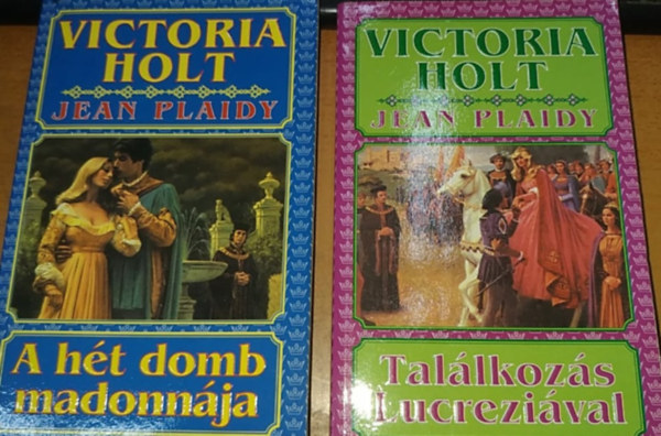 Victoria Holt (Jean Plaidy) - Lucrezia Borgia sorozat: A h�t domb madonn�ja + Tal�lkoz�s Lucrezi�val (2 k�tet)