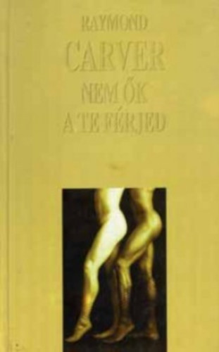 Raymond Carver - Nem k a te frjed