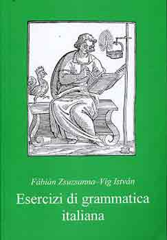 F�bi�n Zsuzsanna-Vig Istv�n - Esercizi di grammatica italiana