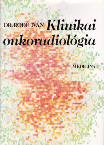 Dr. Rodé Iván - Klinikai onkoradiológia